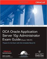 OCA Oracle Application Server 10g Administrator Exam Guide (Exam 1Z0-311) by Sam R. Alapati