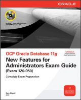 OCP Oracle Database 11g New Features for Administrators Exam Guide (Exam 1Z0-050) by Sam R. Alapati