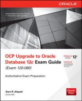 OCP Upgrade to Oracle Database 12c Exam Guide (Exam 1Z0-060) by Sam R. Alapati