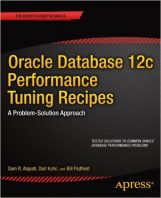 Oracle Database 12c Performance Tuning Recipes by Sam R. Alapati, Darl Kuhn, and Bill Padfield